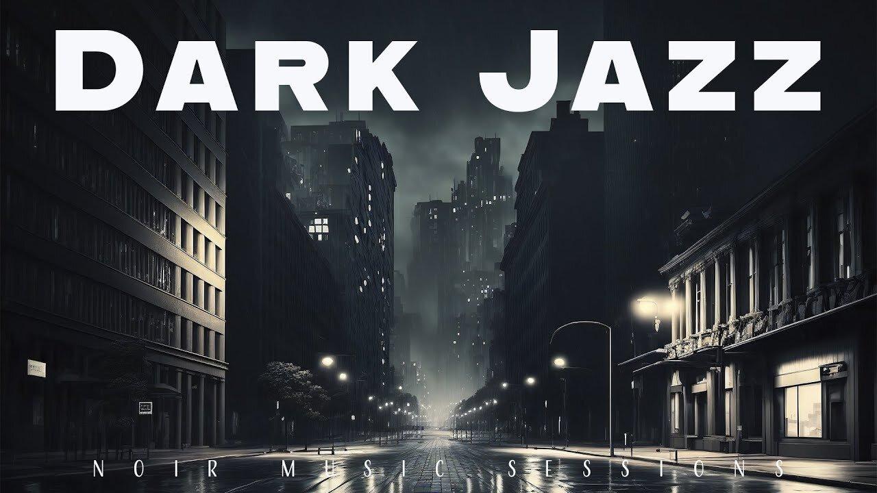 Dark Jazz | Noir Music Sessions | Relaxin' Tunes