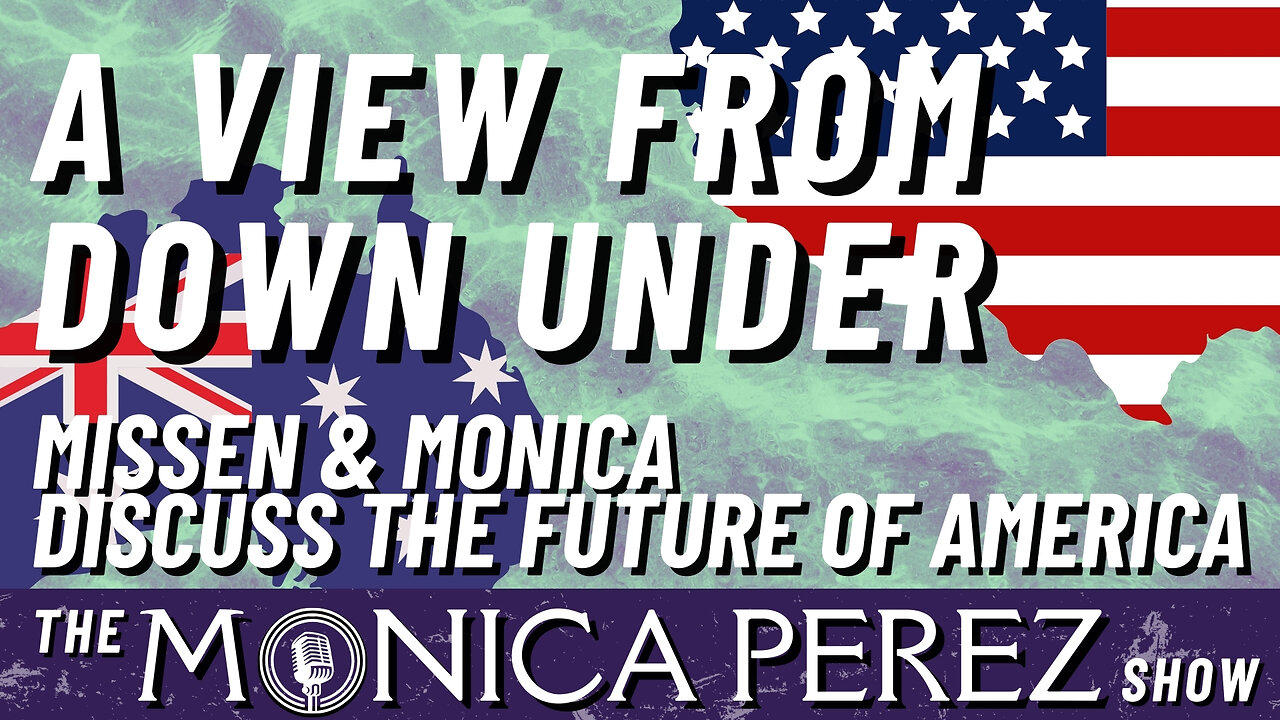 A View from Down Under: Missen & Monica Discuss the Future of America