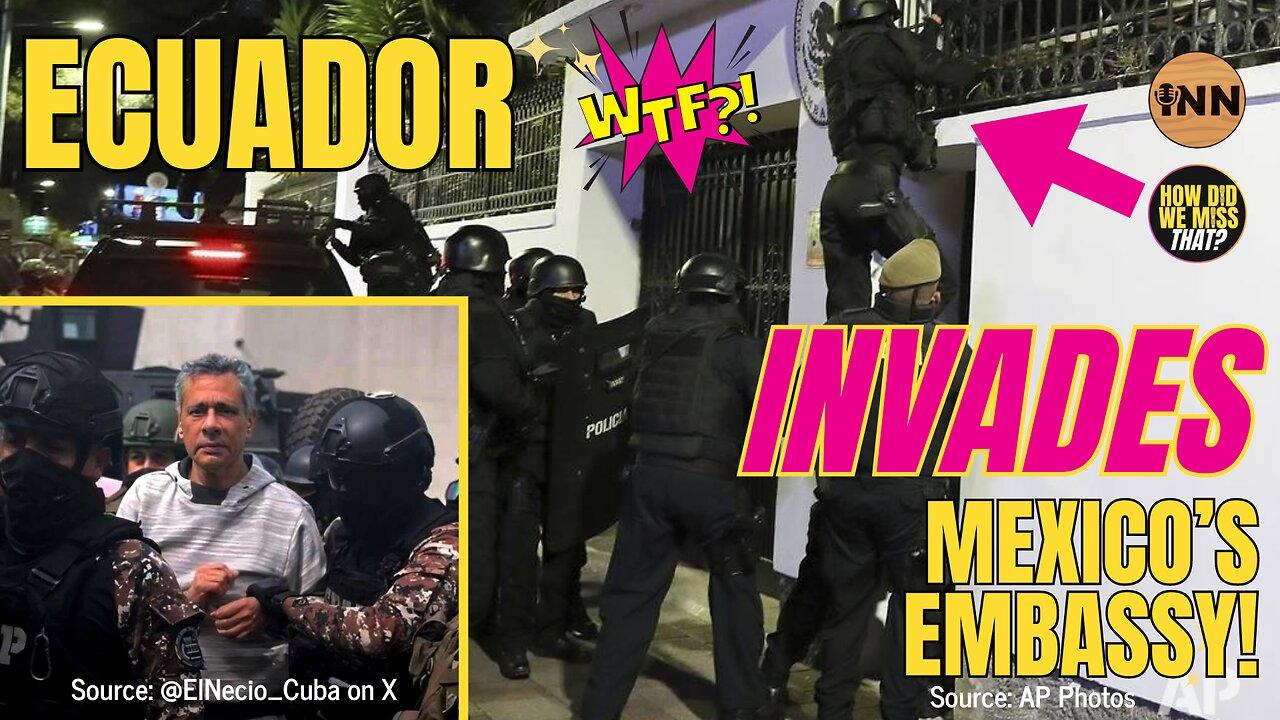 Ecuador Violates International Law Invading Mexican Embassy & Arresting Former VP | @HowDidWeMissTha