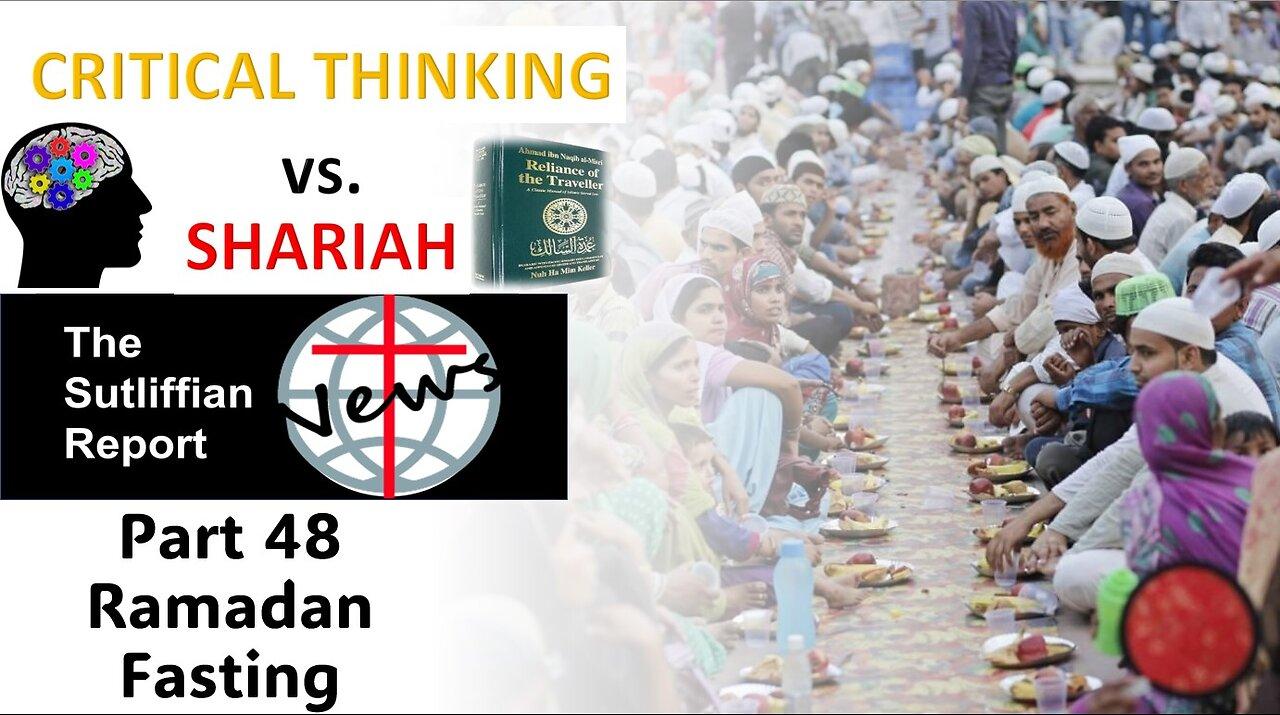 Critical Thinking vs. Shariah Part 48 Ramadan Fasting