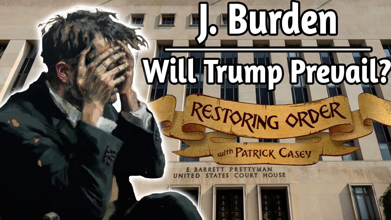 Will Trump Prevail? ft. J. Burden | Restoring Order - EP 290