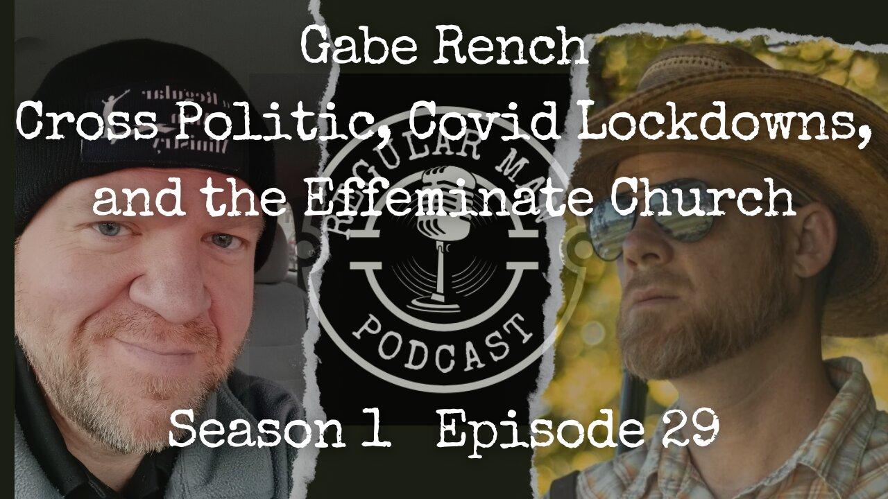 Live Stream Gabe Rench on Cross Politic, Covid Lockdowns, and the Effeminate Church S1E29
