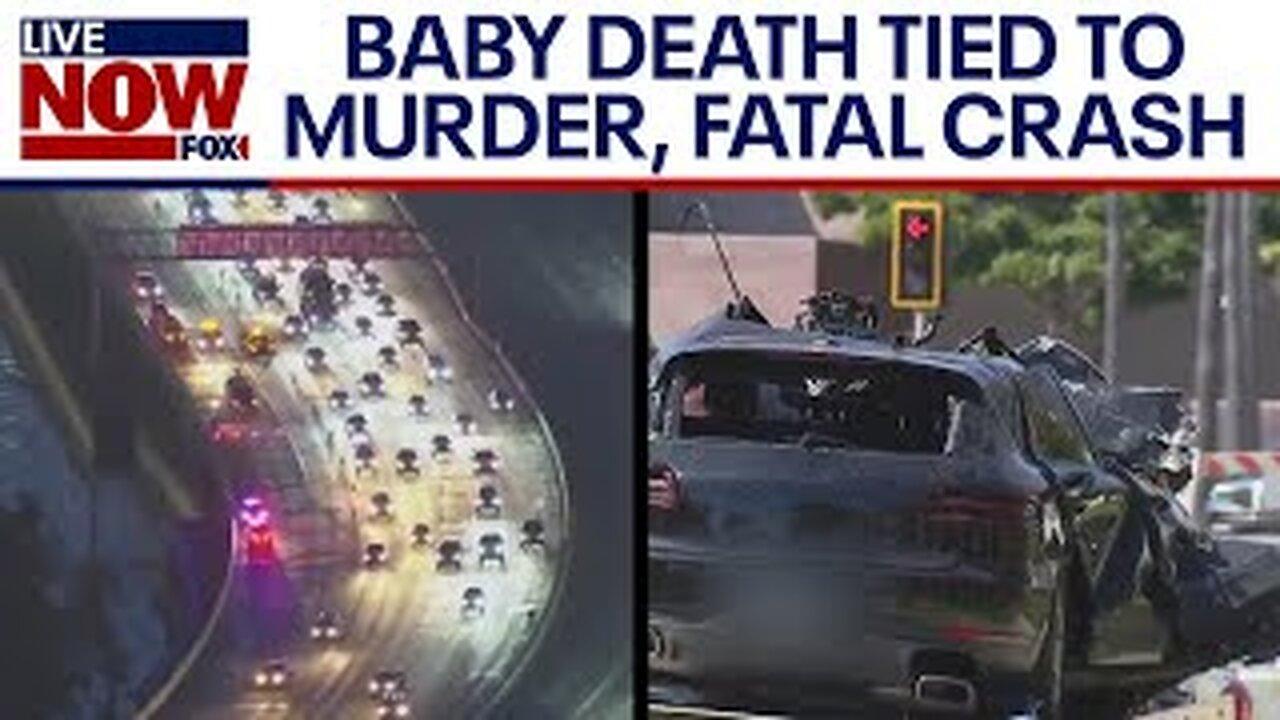 Infant death on LA freeway linked to murder, fatal car crash