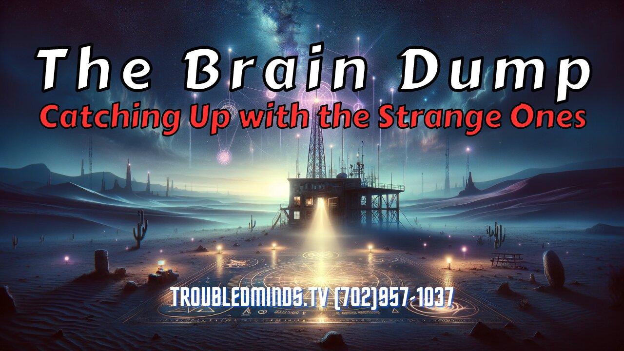 The Brain Dump - Catching Up with the Strange Ones