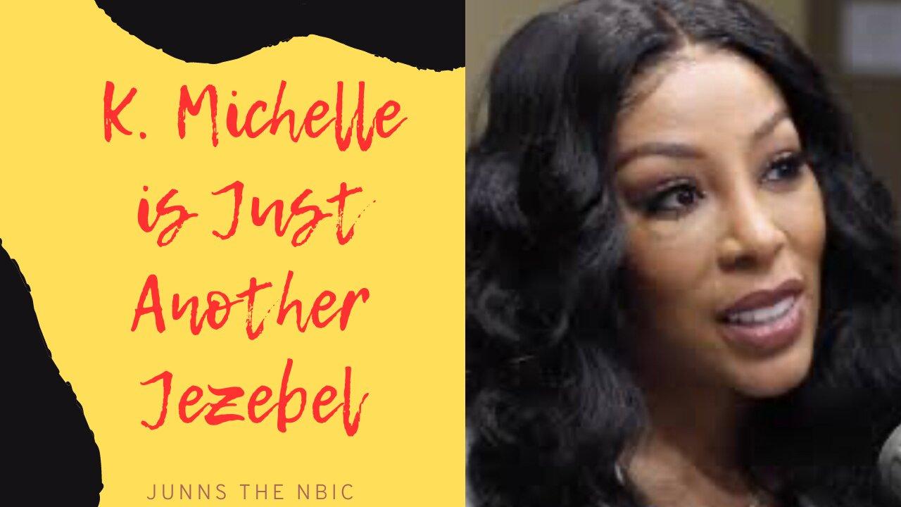 K. Michelle: Is Just Another Jezebel! - One News Page VIDEO