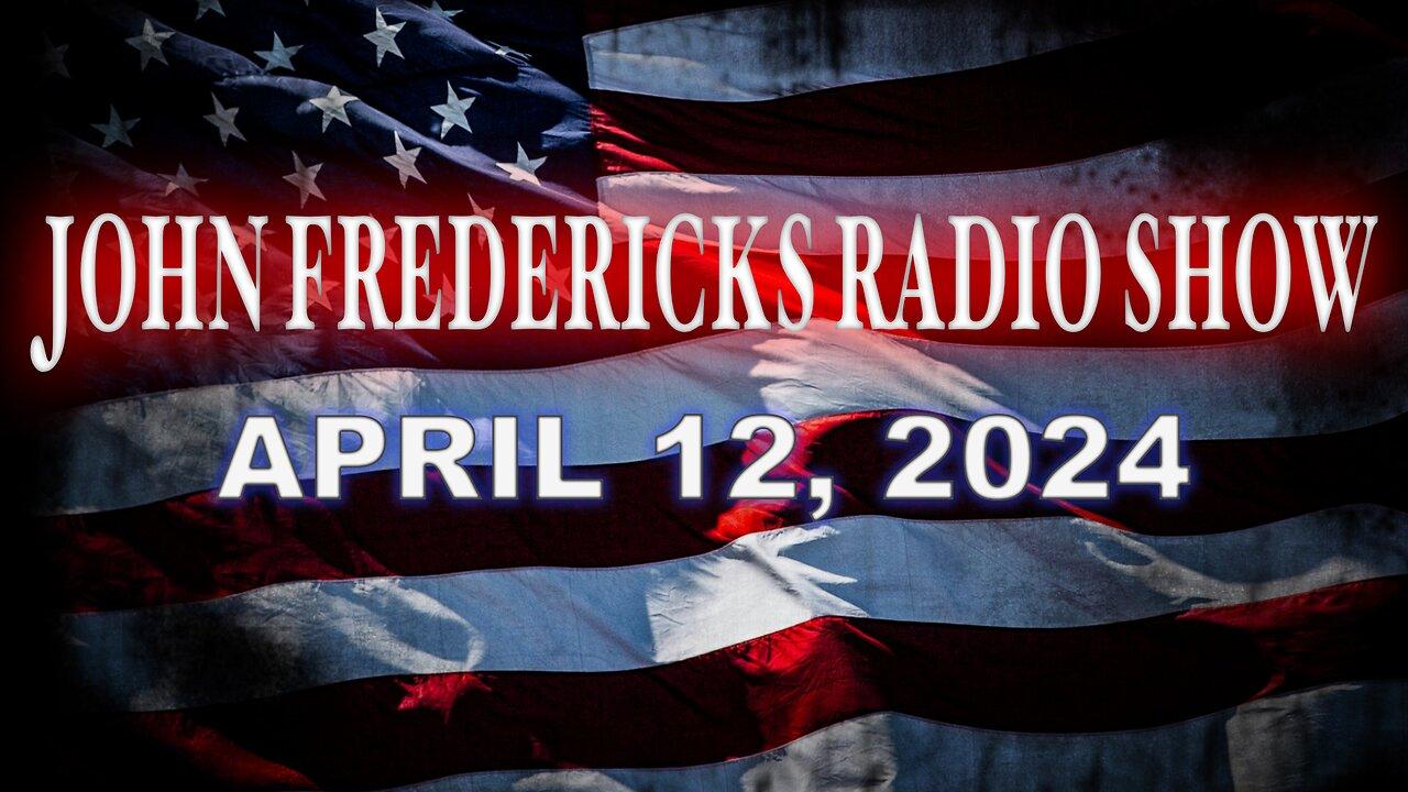 The John Fredericks Show [Live Radio & TV Show] April 12, 2024