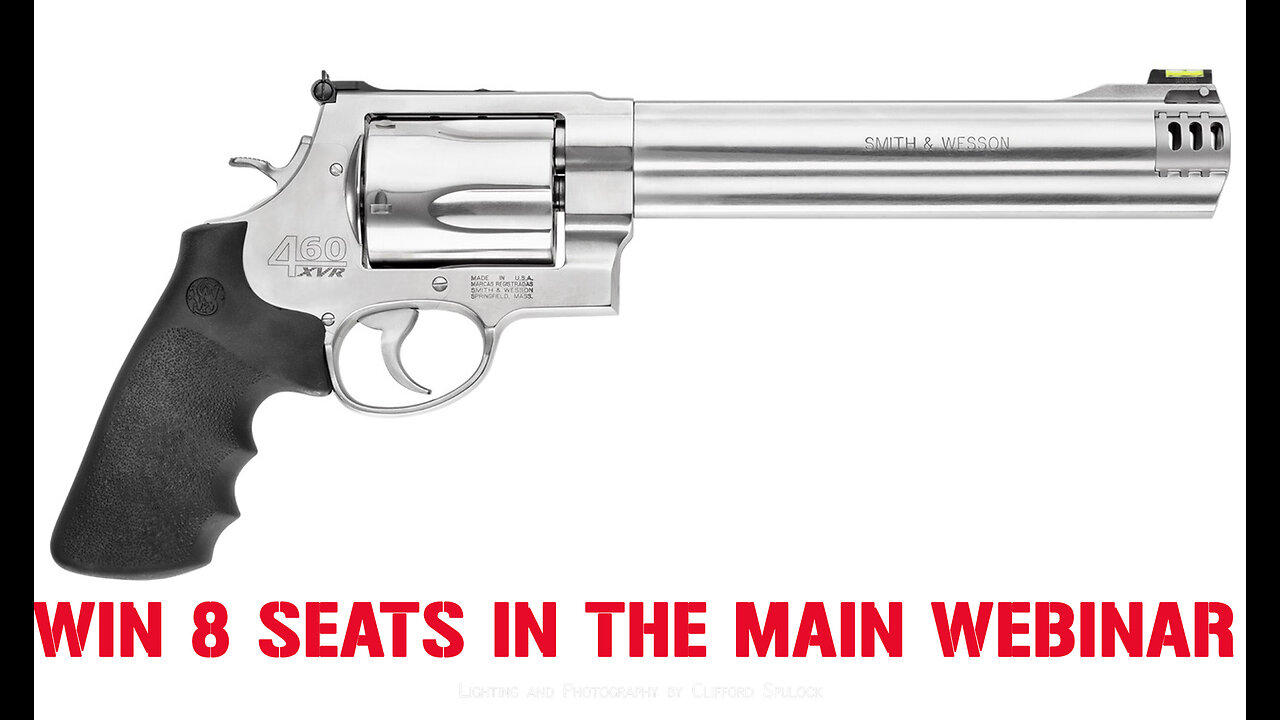 S&W 460XVR 460 S&W MAG MINI #2 FOR 8 SEATS IN THE MAIN WEBINAR