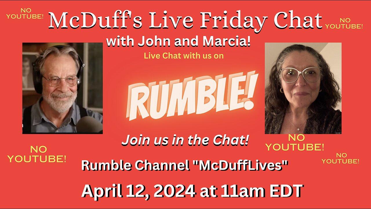 McDuff and Marcia's Live Friday Chat, april 12, 2024