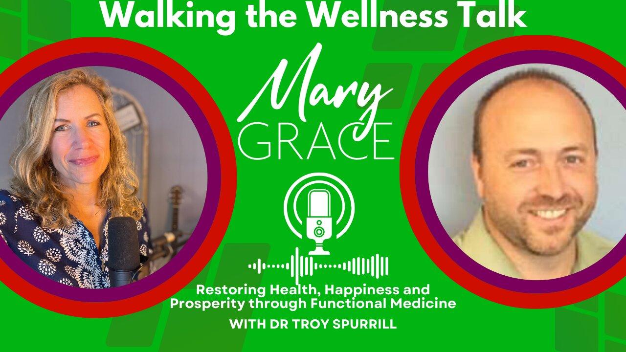 Mary Grace TV: The Time is NOW to Take Charge of Your Health with Dr Troy Spurill