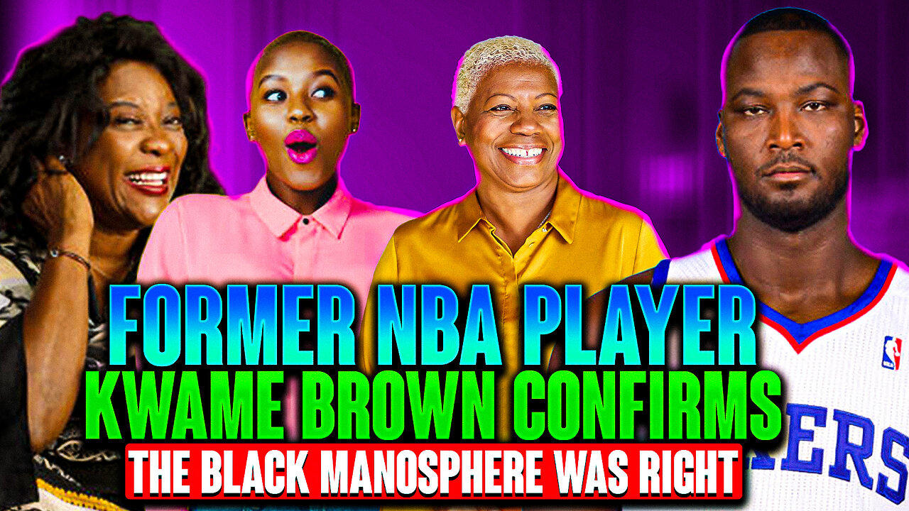 Former NBA Player Kwame Brown Confirms The Black Manosphere Was RIGHT