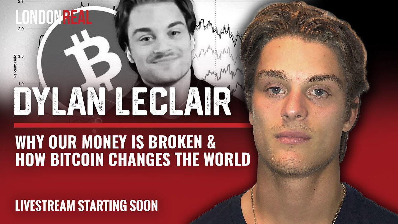Dylan LeClair - Why Our Money Is Broken & How Bitcoin Changes The World