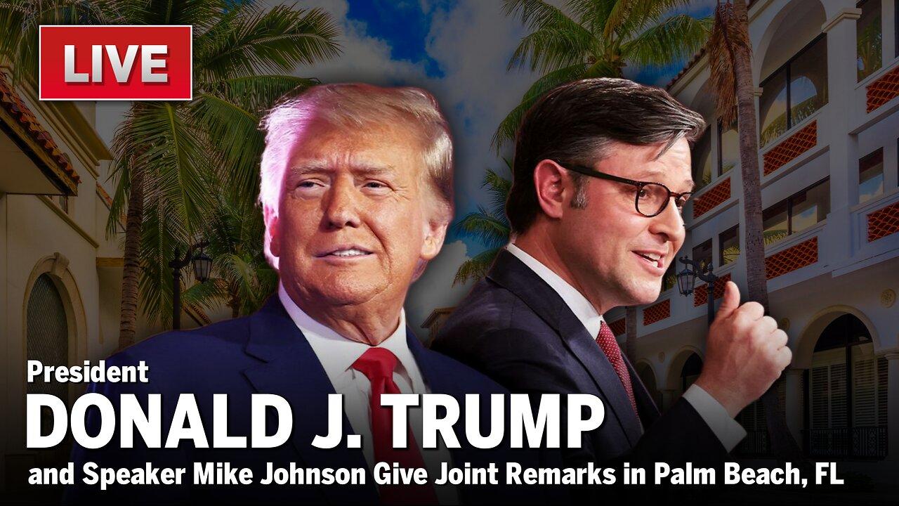 WATCH LIVE: President Trump and Speaker Johnson Give Joint Remarks in Palm Beach, FL - 4/12/24