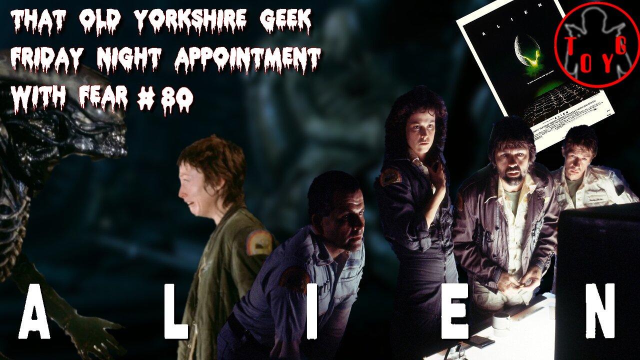 TOYG! Friday Night Appointment With Fear #80 - Alien (1979)