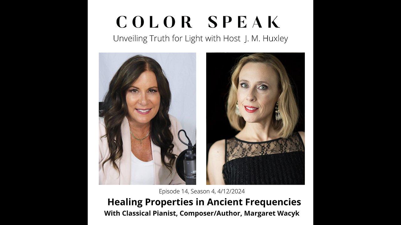 Color Speak, Season 4, Episode 14: Finding Healing in Ancient Frequencies with Margaret Wacyk