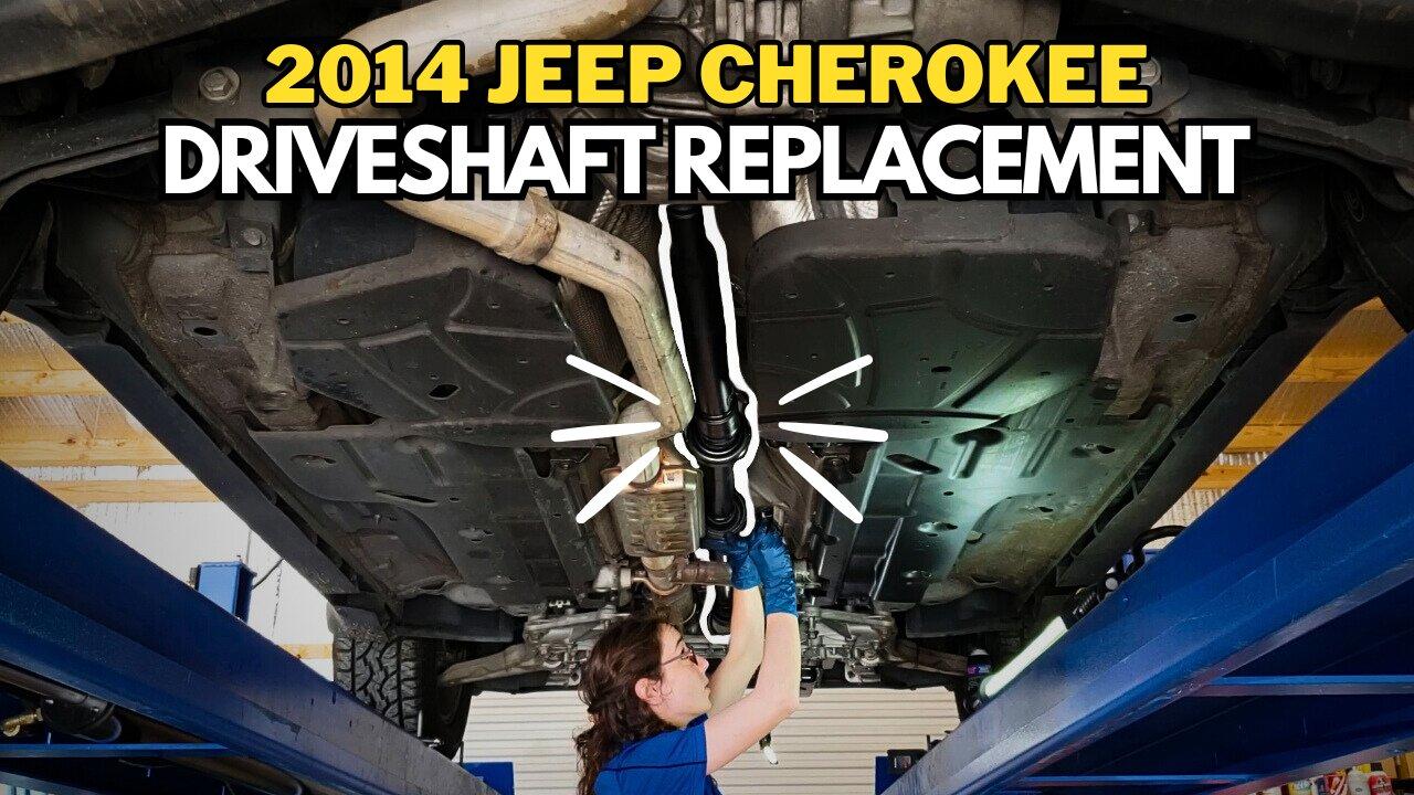 2014 Jeep Cherokee Driveshaft Replacement