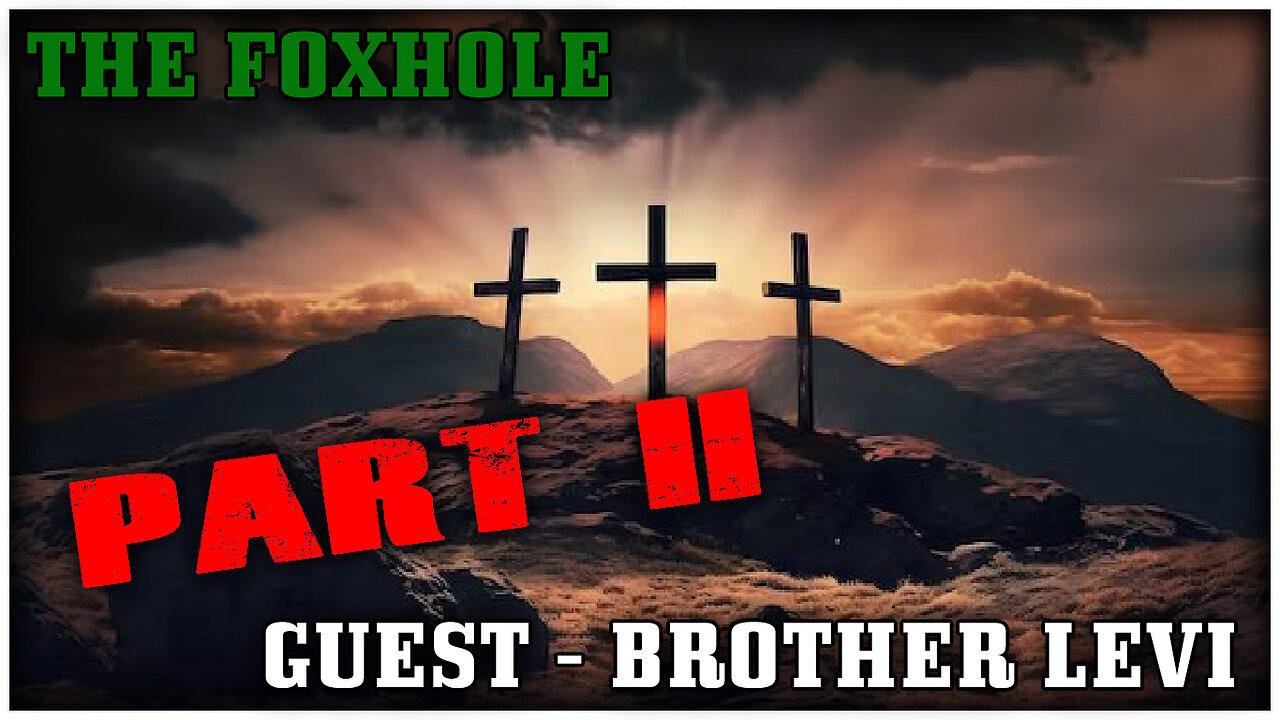 The Foxhole - EP 062 - Guest Brother Levi Part 2