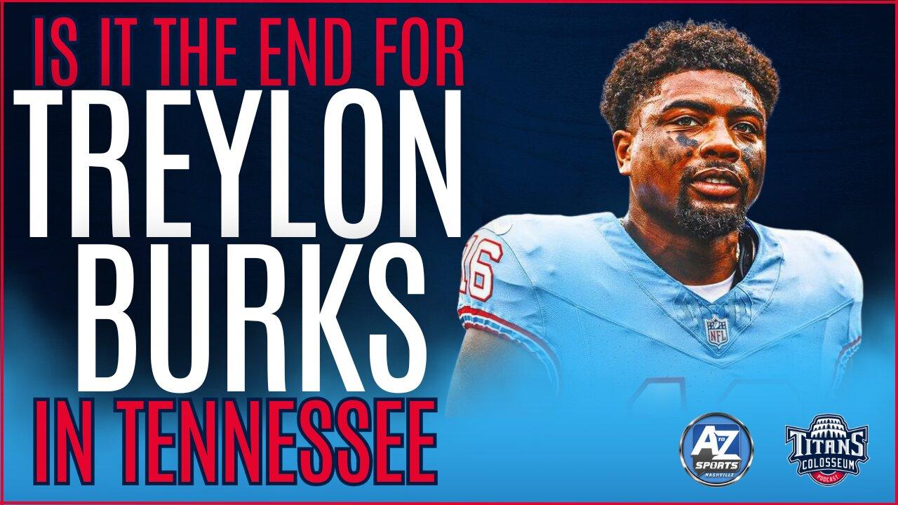 Is it the end for Treylon Burks & the Tennessee Titans? Possible Draft scenarios for Titans in 2024