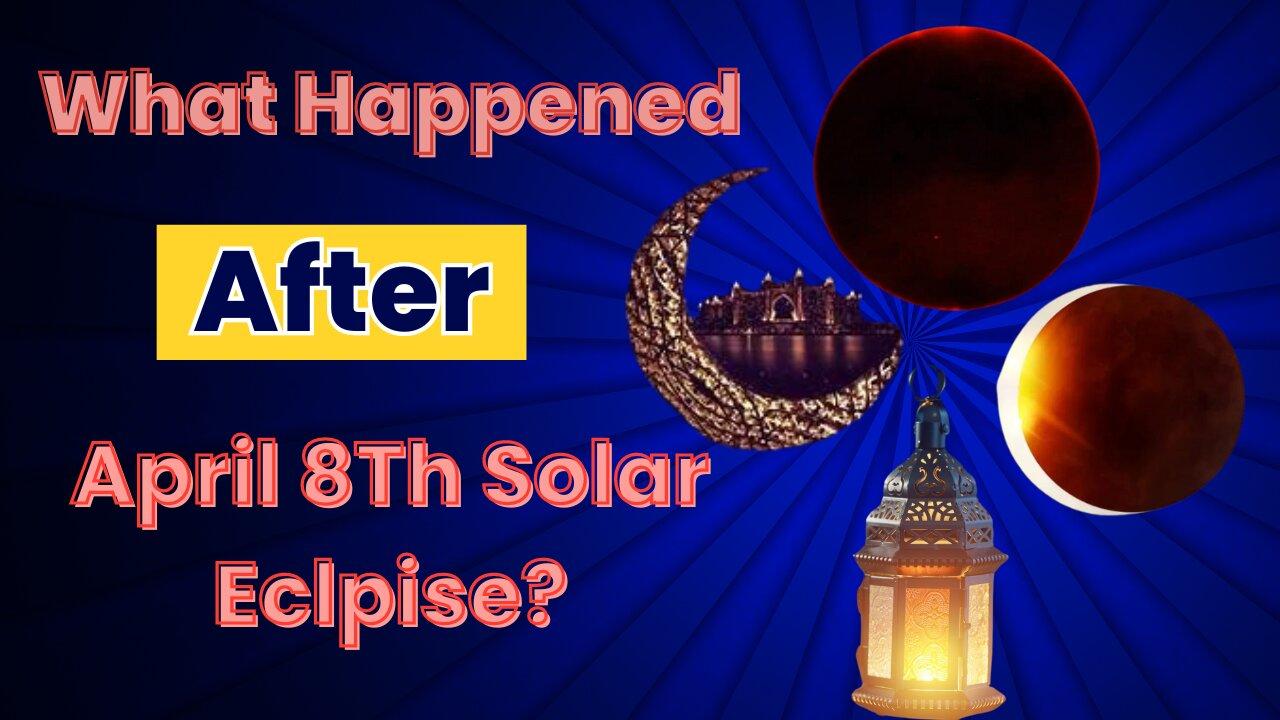 What Happened After April 8th Solar Eclipse?