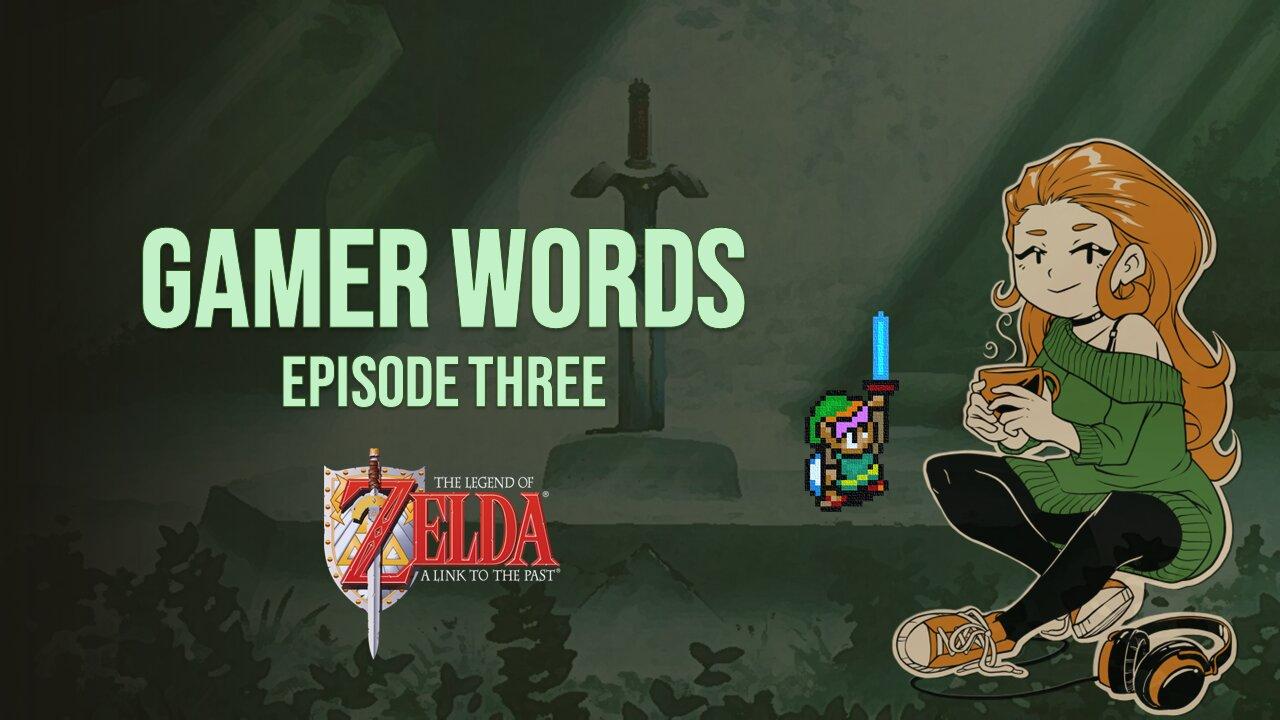 Gamer Words Ep. 3: A Link to the Past (Part 3)