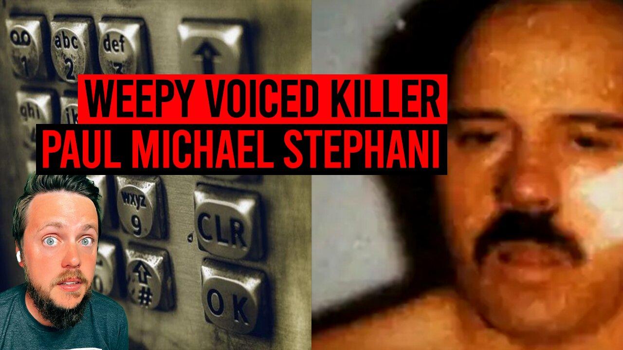 The Weepy Voiced Killer: Paul Michael Stephani