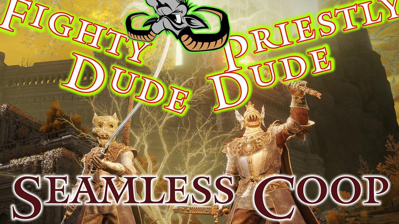 Elden Ring : The adventures of Fighty Dude and Priestly Dude - Seemless Coop  - EP 2024-04-12