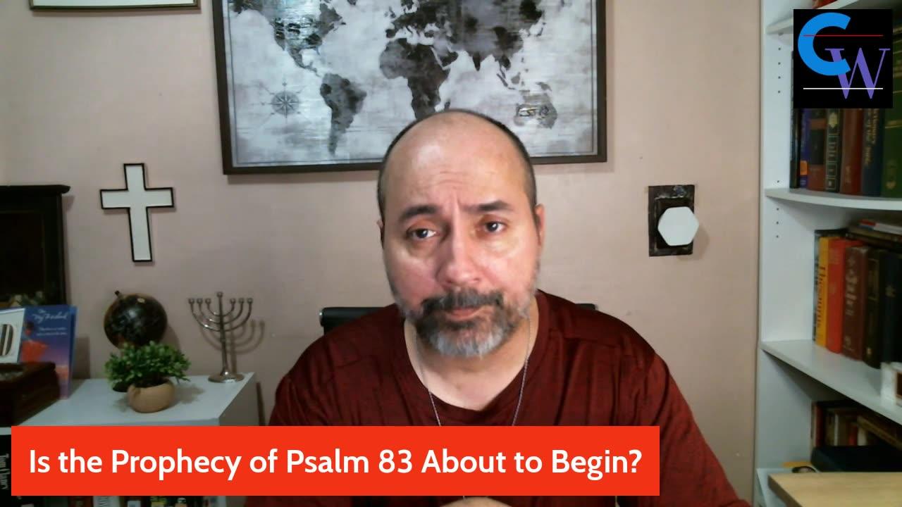 Psalm 83 Prophecy. Is It About to Begin?