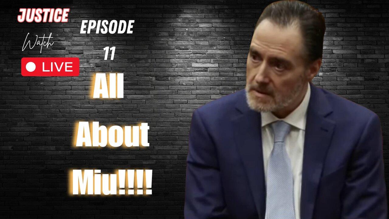 All About Miu - Justice Watch Live - Episode 11