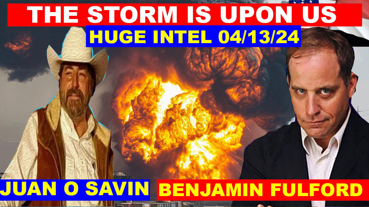 BENJAMIN FULFORD 💥 Juan O Savin 💥 Charlie Ward Huge Intel 04/13/24 💥 EXCLUSION IS COMING