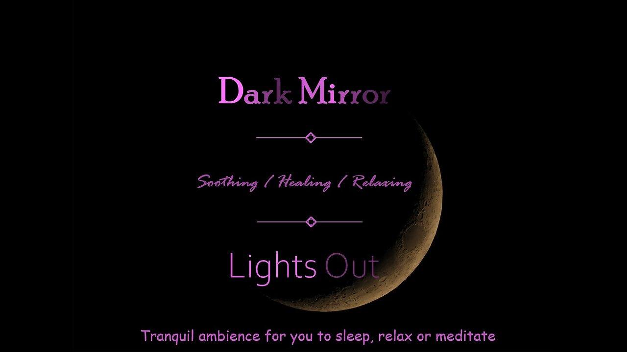 Dark Mirror - Soothing Meditation Ambience l Sleep l Rest l Meditate