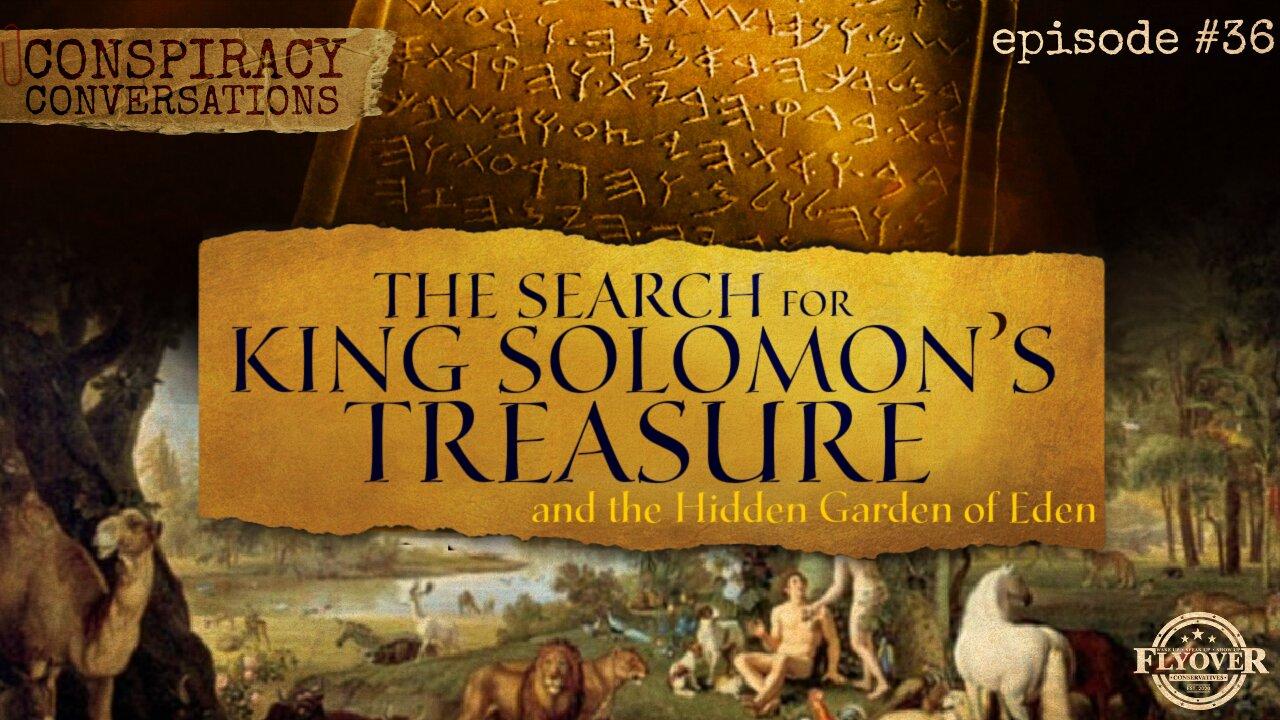 The Search for King Solomon’s Treasure: The Lost Isles of Gold and the Garden of Eden  - Conspiracy Conversations (EP #36) wit