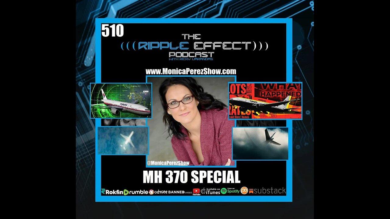 MH 370: What Really Happened? | Monica Perez | The Ripple Effect Podcast #510