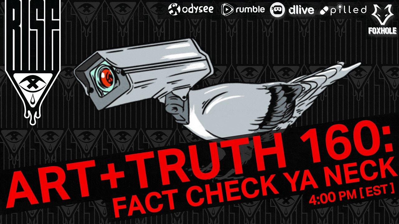 ART + TRUTH // EP. 160 // FACT CHECK YA NECK