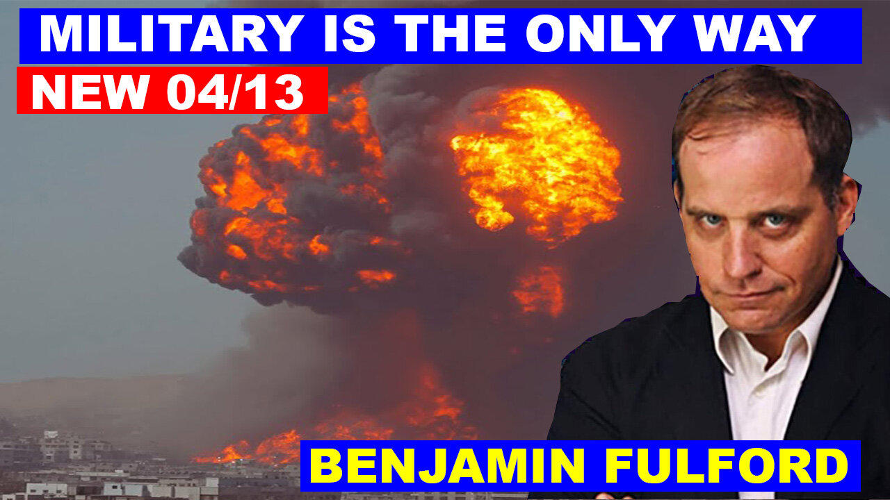 Benjamin Fulford SHOCKING NEWS 04/13/2024 💥 TRUMP DROPS THE NEXT BOMB 💥 Juan O Savin
