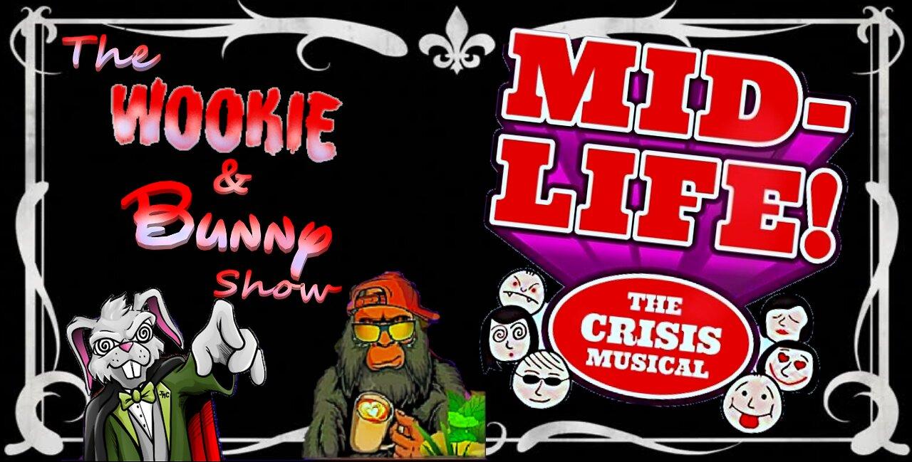 The Wookie and Bunny Show Episode 6: Mid-Life! The Crisis Musical!