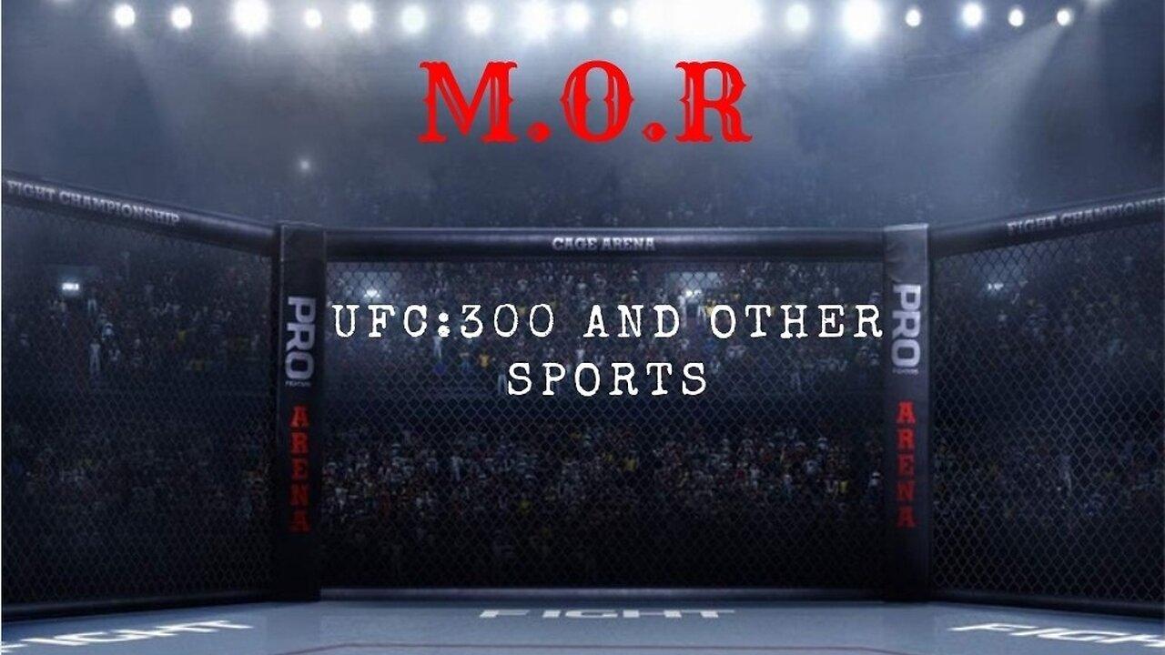 M.O.R Conversation: UFC 300 and other sports