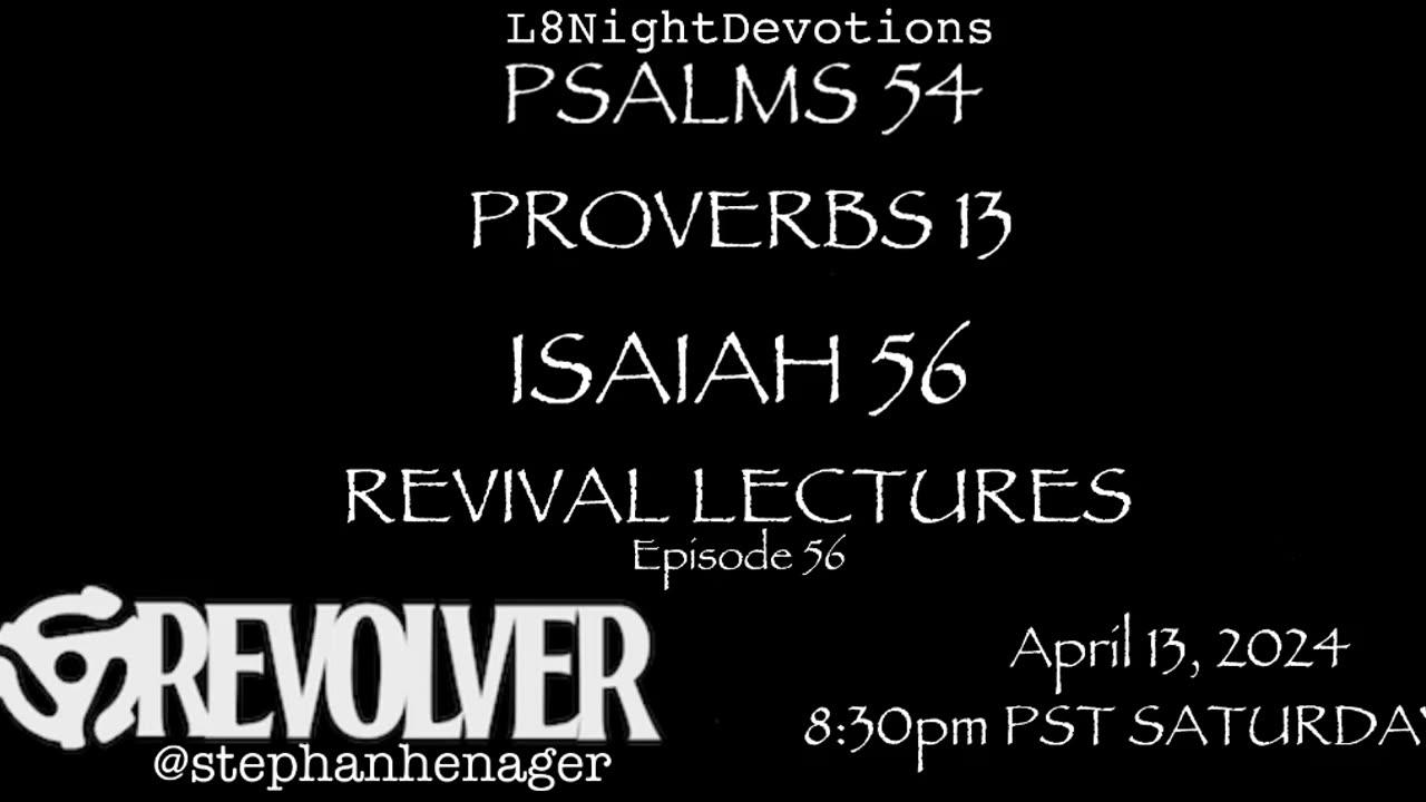 L8NIGHTDEVOTIONS REVOLVER PSALM 54 PROVERBS 13 ISAIAH 56 REVIVAL LECTURES READING WORSHIP PRAYERS