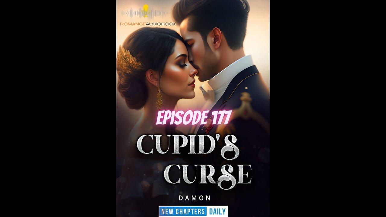 Cupid's Curse Episode 177: You Would Destroy Her