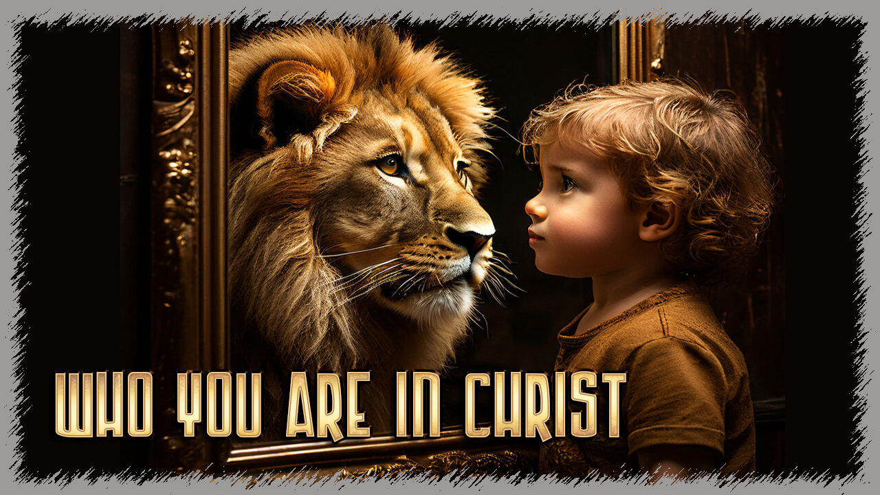 WHO YOU ARE IN CHRIST - PART 3