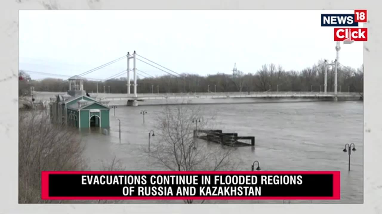 Floods engulfed cities and towns across Russia and Kazakhstan