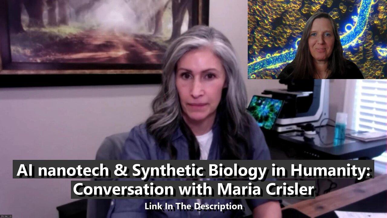 AI nanotech & Synthetic Biology in Humanity: Conversation with Maria Crisler