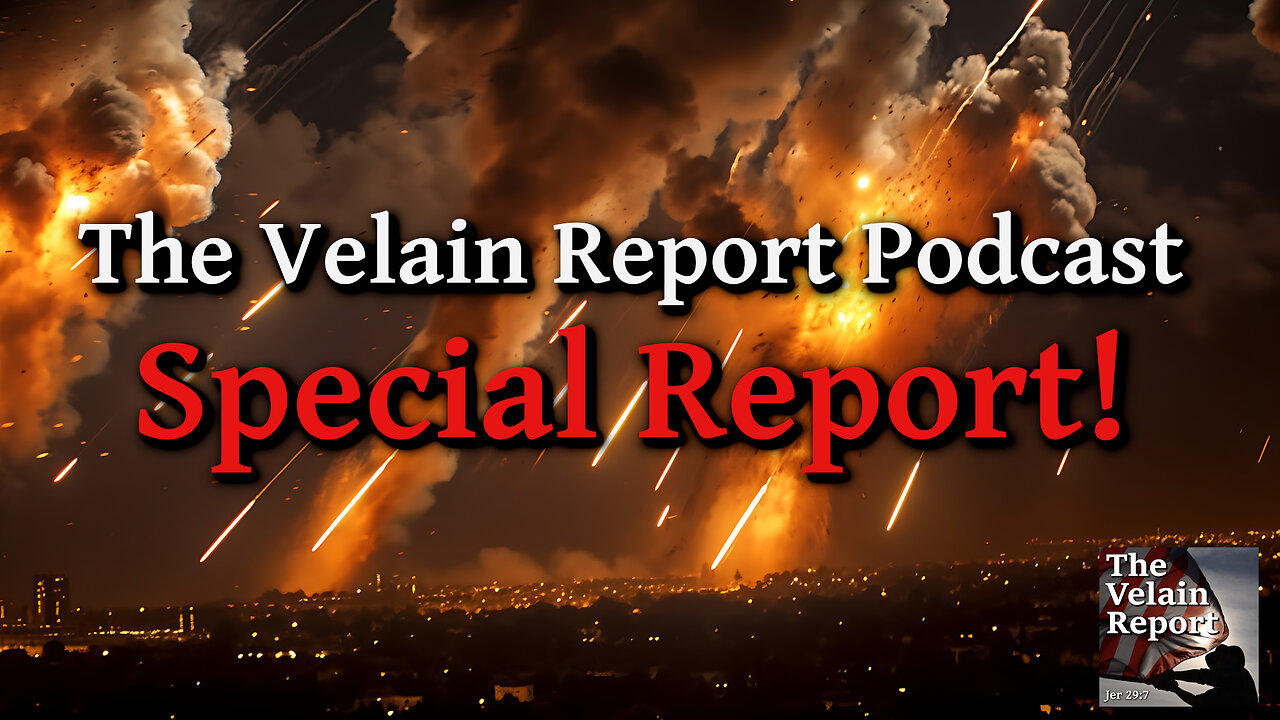 The Velain Report Podcast Special Report!