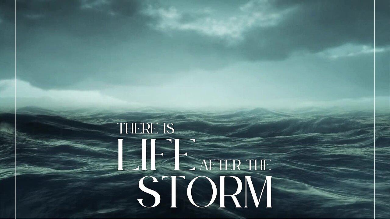 Sunday Morning Service "THERE IS LIFE AFTER THE STORM"