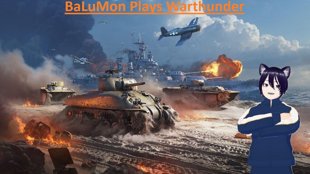 [VRumbler] BaLuMon PLAYS Warthunder First Time!