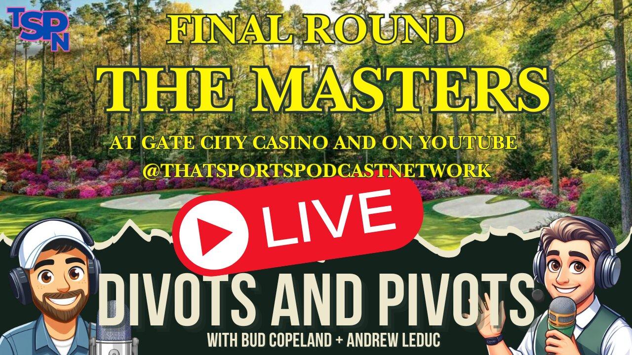Divots and Pivots - Sunday at The Masters