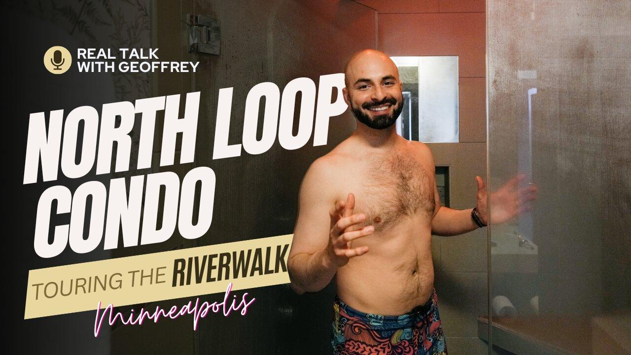 Real Talk with Geoffrey: Exclusive Riverwalk Condo Tour | Historic Luxury in North Loop Minneapolis!