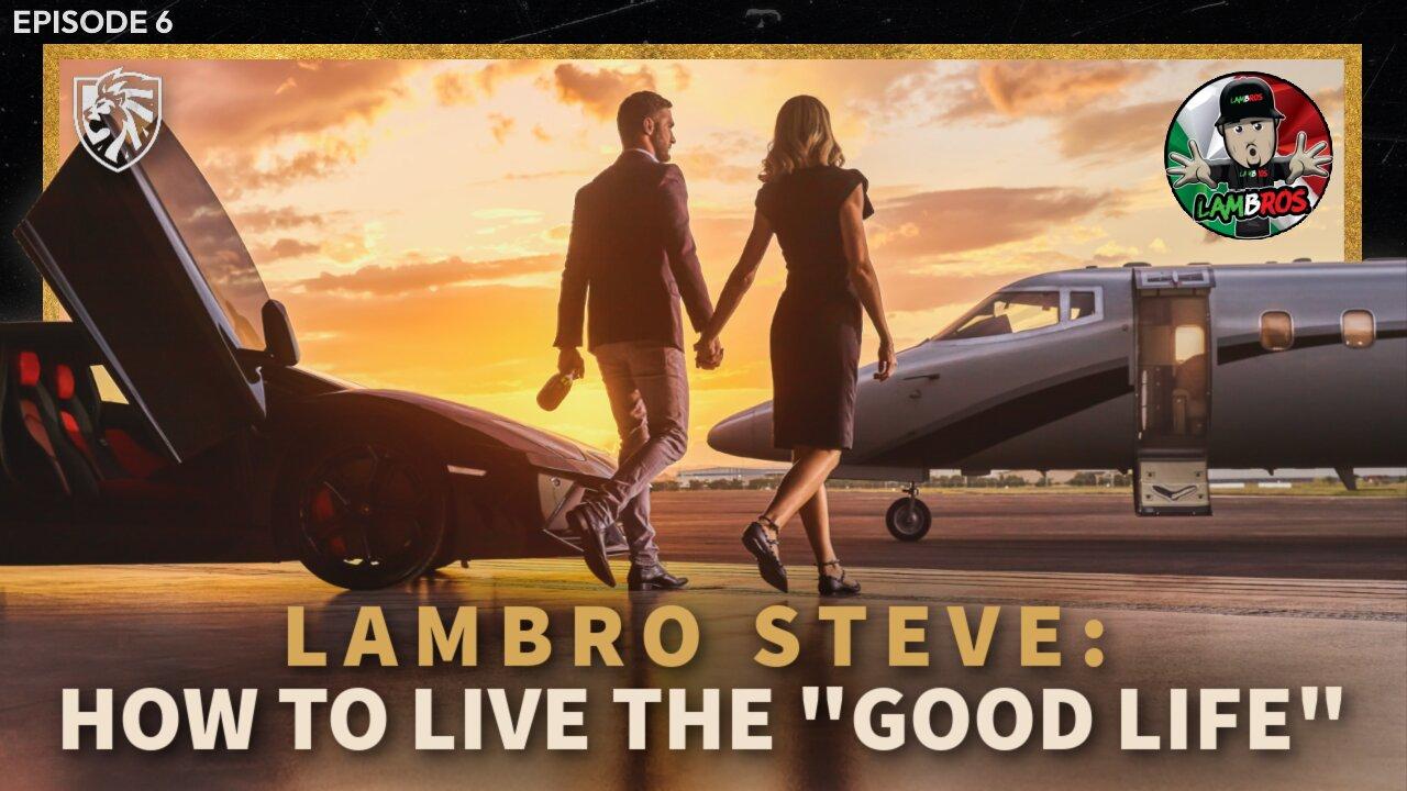 Lamborghinis and Private Planes | Viral YT Star Lambro Steve Breaks Down The Value of Having Fun - EP#6 | Alpha Dad Show w/ Colt
