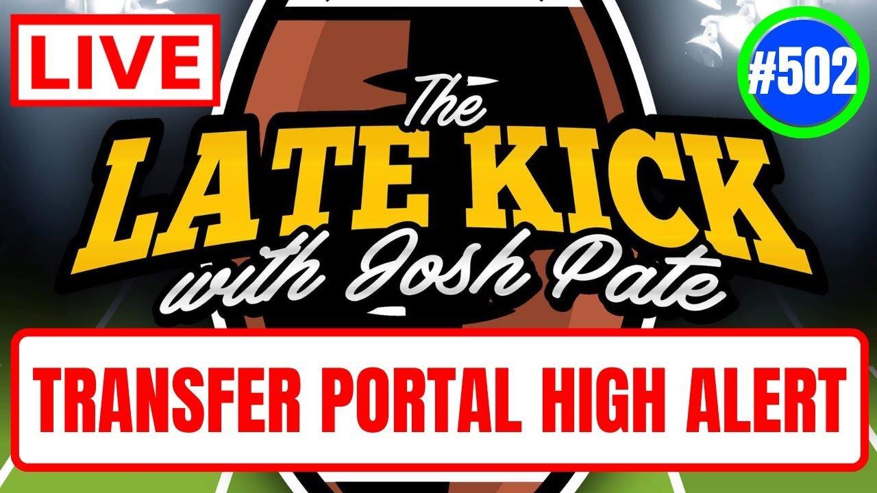 Late Kick Live Ep 502: Transfer Portal High Alert | Spring Game Reactions | Coaches At Crossroads
