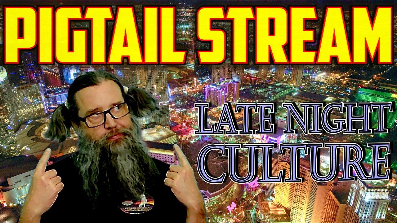 Pigtail Stream- Late Night Culture - Karate with Infinite Patience