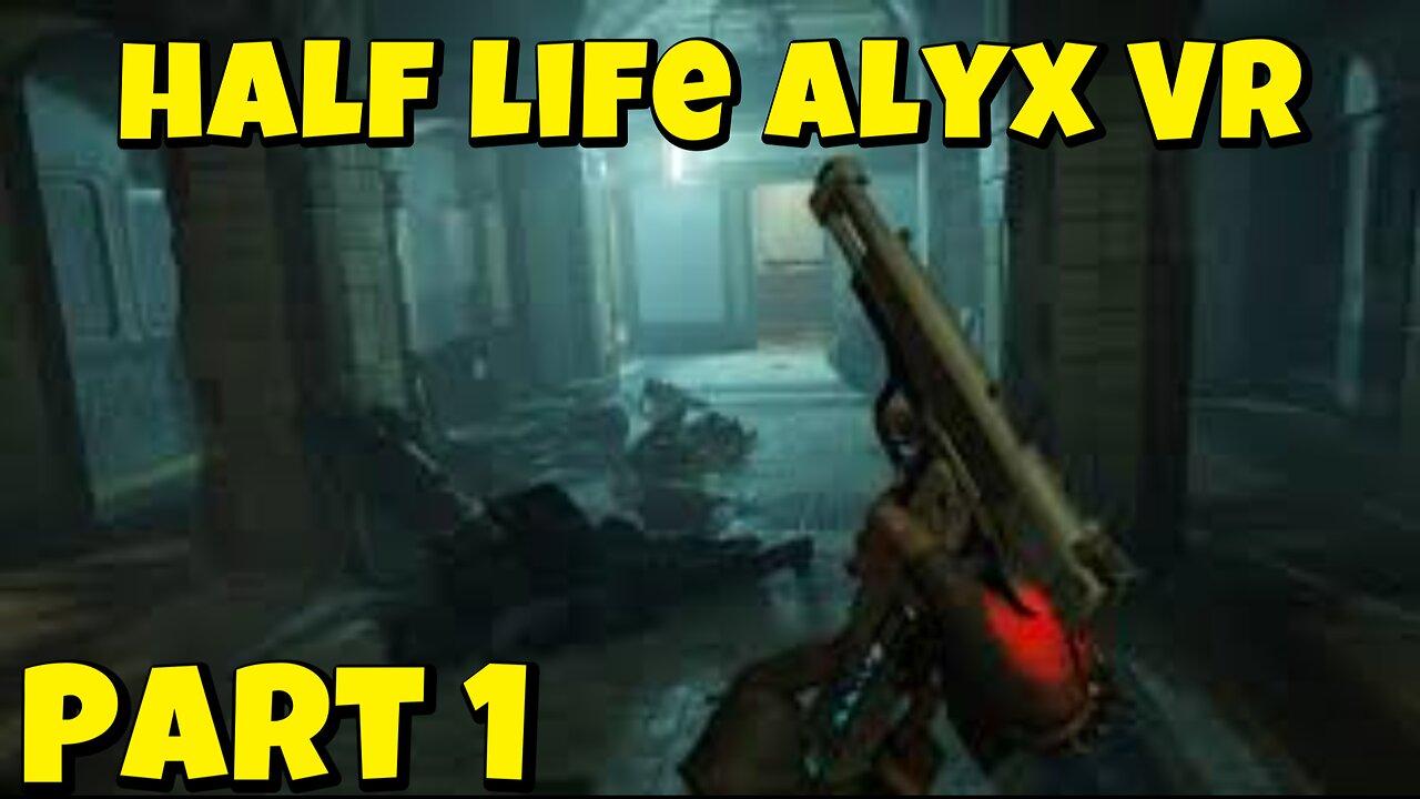 Let's play half life Alyx VR Part 1