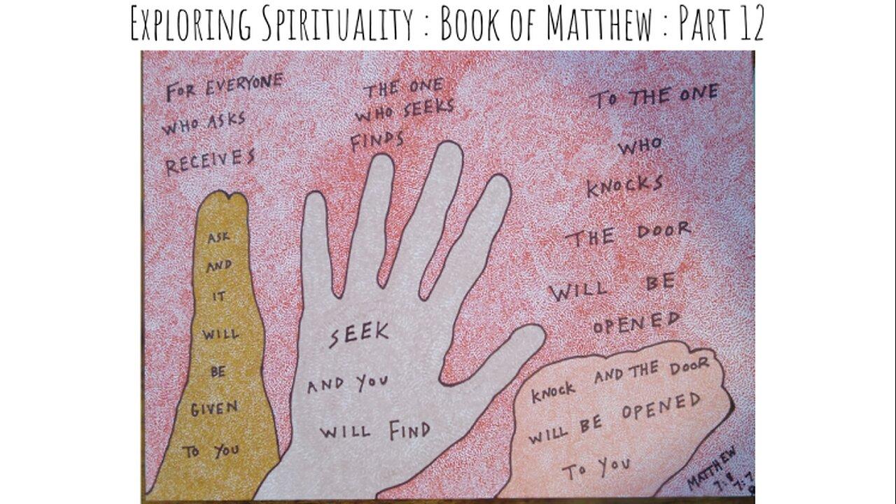 Exploring Spirituality - Book Of Matthew - Part 12
